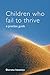 Children Who Fail to Thrive: A Practice Guide