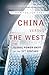 China Versus the West: The Global Power Shift of the 21st Century