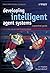 Developing Intelligent Agent Systems: A Practical Guide