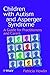 Children with Autism and Asperger Syndrome: A Guide for Practitioners and Carers