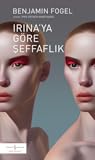 Irina’ya Göre Şeffaflık by Benjamin Fogel