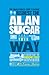 The Unauthorized Guide to Doing Business the Alan Sugar Way: 10 Secrets of the Boardroom's Toughest Interviewer