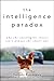 The Intelligence Paradox: Why the Intelligent Choice Isn't Always the Smart One
