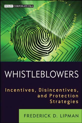 Whistleblowers: Incentives, Disincentives, and Protection Strategies (Kindle Edition)