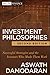 Investment Philosophies: Successful Strategies and the Investors Who Made Them Work