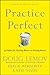 Practice Perfect: 42 Rules for Getting Better at Getting Better