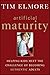 Artificial Maturity: Helping Kids Meet the Challenge of Becoming Authentic Adults