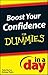 Boost Your Confidence in a Day for Dummies