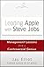 Leading Apple with Steve Jobs: Management Lessons from a Controversial Genius