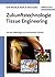Zukunftstechnologie Tissue Engineering by Will W. Minuth