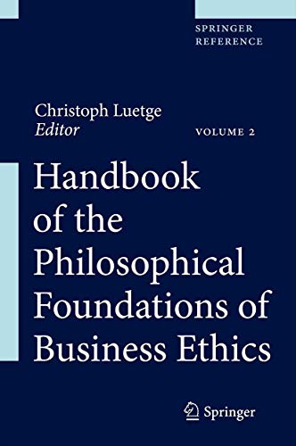 Handbook of the Philosophical Foundations of Business Ethics (Kindle Edition)