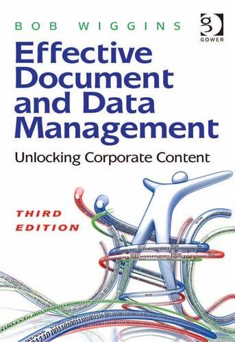 Effective Document and Data Management: Unlocking Corporate Content (Kindle Edition)