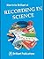 How to Be Brilliant at Recording in Science by Neil Burton