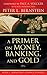 A Primer on Money, Banking, and Gold (Peter L. Bernstein's Finance Classics)