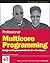 Professional Multicore Programming: Design and Implementation for C++ Developers