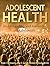 Adolescent Health: Understanding and Preventing Risk Behaviors