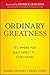 Ordinary Greatness: It's Where You Least Expect It ... Everywhere