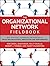 The Organizational Network Fieldbook: Best Practices, Techniques and Exercises to Drive Organizational Innovation and Performance