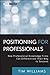 Positioning for Professionals: How Professional Knowledge Firms Can Differentiate Their Way to Success