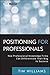 Positioning for Professionals: How Professional Knowledge Firms Can Differentiate Their Way to Success