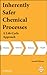 Inherently Safer Chemical Processes: A Life Cycle Approach
