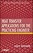 Heat Transfer Applications for the Practicing Engineer (Essential Engineering Calculations Series)