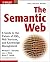 The Semantic Web: A Guide to the Future of XML, Web Services, and Knowledge Management