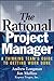 The Rational Project Manager: A Thinking Team's Guide to Getting Work Done