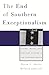 The End of Southern Exceptionalism: Class, Race, and Partisan Change in the Postwar South