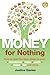Money for Nothing: How to Land the Best Deals on Your Insurances, Loans, Cards, Er, Tax and More