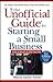 The Unofficial Guide to Starting a Small Business