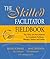 The Skilled Facilitator Fieldbook: Tips, Tools, and Tested Methods for Consultants, Facilitators, Managers, Trainers, and Coaches
