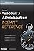 Microsoft Windows 7 Administration Instant Reference