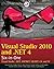 Visual Studio 2010 and .Net 4 Six-In-One: Visual Studio, .Net, ASP.Net, VB.NET, C#, and F#