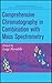 Comprehensive Chromatography in Combination with Mass Spectrometry (Wiley - Interscience Series on Mass Spectrometry)