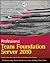 Professional Team Foundation Server 2010