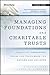 Managing Foundations and Charitable Trusts: Essential Knowledge, Tools, and Techniques for Donors and Advisors