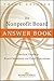 The Nonprofit Board Answer Book: A Practical Guide for Board Members and Chief Executives