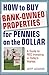 How to Buy Bank-Owned Properties for Pennies on the Dollar: A Guide to Reo Investing in Today's Market