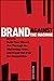 Brand Against the Machine: How to Build Your Brand, Cut Through the Marketing Noise, and Stand Out from the Competition