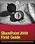 SharePoint 2010 Field Guide
