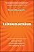 Likeonomics: The Unexpected Truth Behind Earning Trust, Influencing Behavior, and Inspiring Action