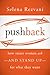 Pushback: How Smart Women Ask--And Stand Up--For What They Want