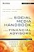 The Social Media Handbook for Financial Advisors: How to Use Linkedin, Facebook, and Twitter to Build and Grow Your Business (Bloomberg Financial)