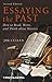 Essaying the Past: How to Read, Write and Think about History
