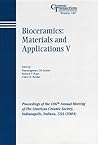 Bioceramics: Materials and Applications V: Proceedings of the 106th Annual Meeting of the American Ceramic Society, Indianapolis, Indiana, USA 2004