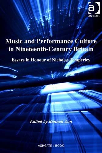 Music and Performance Culture in Nineteenth-Century Britain: Essays in Honour of Nicholas Temperley (Kindle Edition)