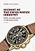 History of the Swiss Watch ...