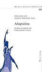 Adaptation: Studies in French and Francophone Culture (Modern French Identities)