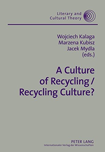 A Culture of Recycling / Recycling Culture? (Literary & Cultural Theory)